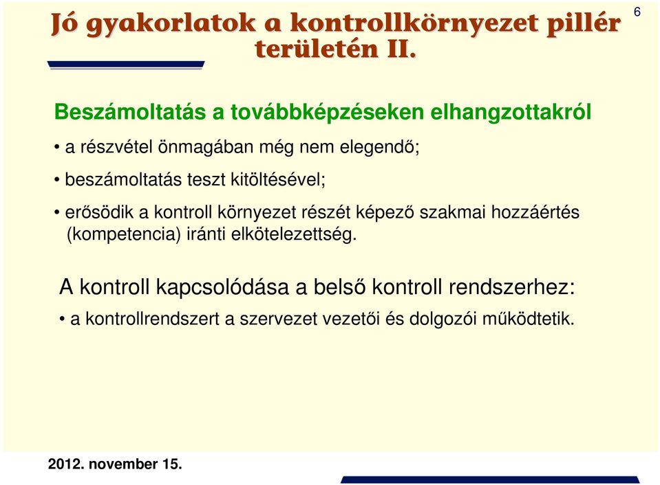 beszámoltatás teszt kitöltésével; erősödik a kontroll környezet részét képező szakmai hozzáértés