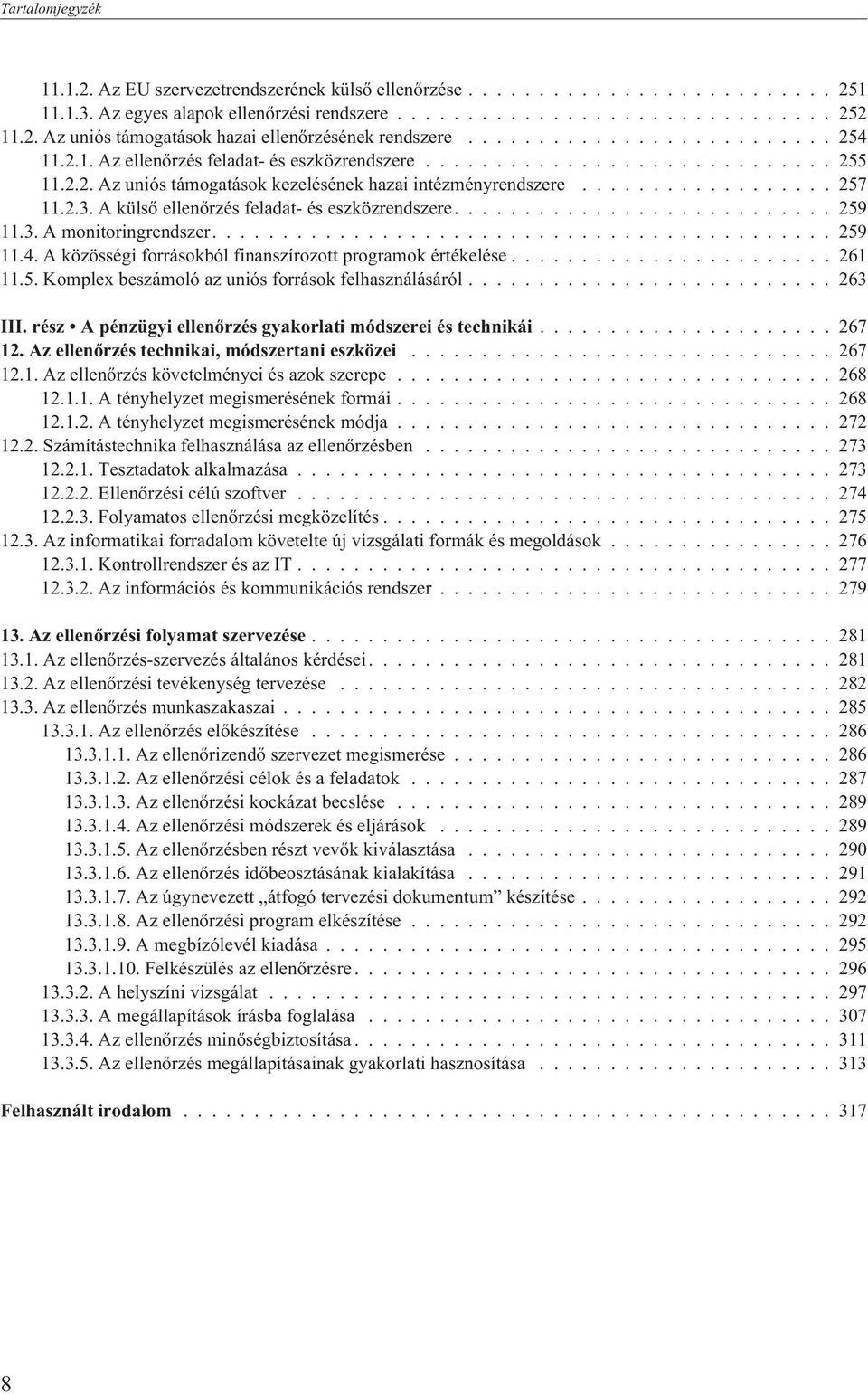 2.3. A külsõ ellenõrzés feladat- és eszközrendszere........................... 259 11.3. A monitoringrendszer............................................ 259 11.4.