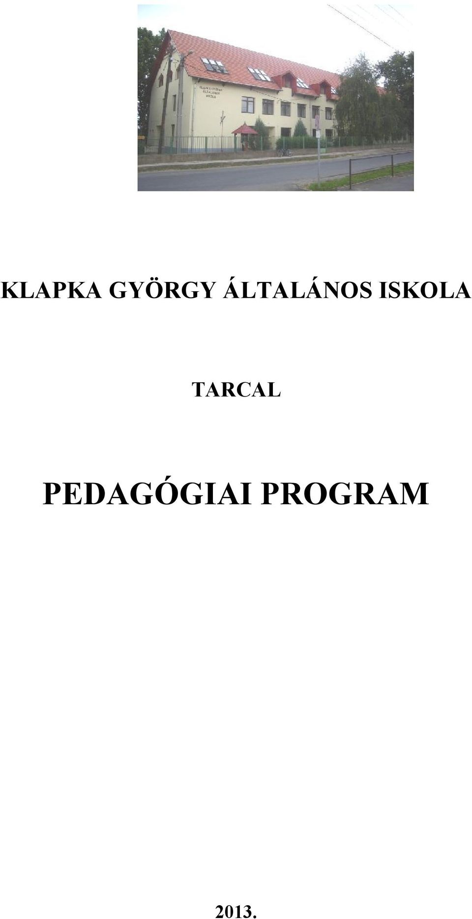 KLAPKA GYÖRGY ÁLTALÁNOS ISKOLA TARCAL PEDAGÓGIAI PROGRAM - PDF Free Download