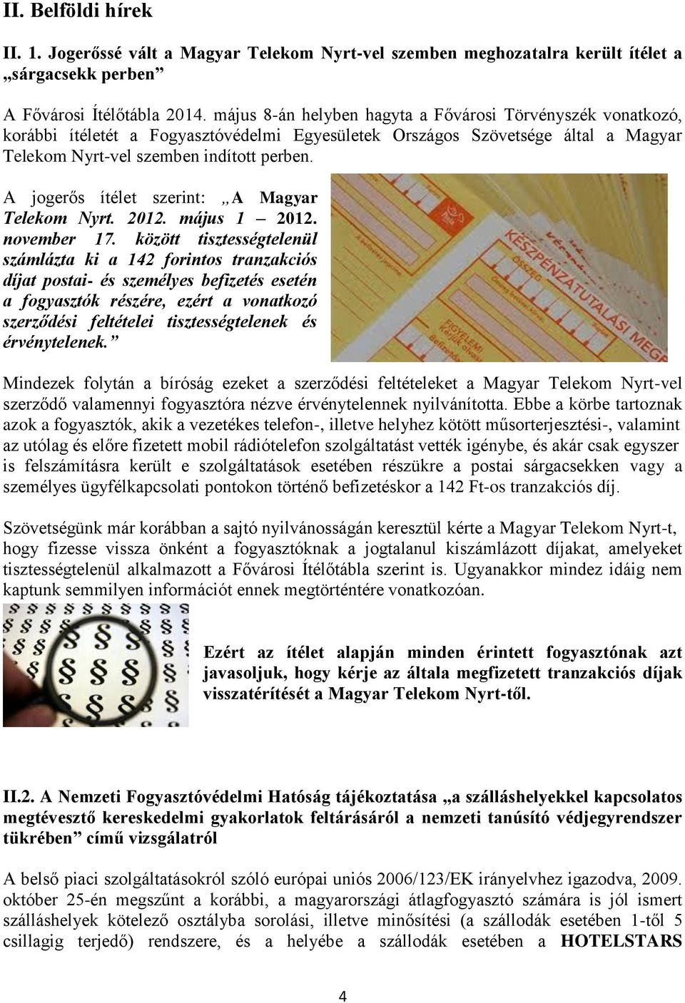 A jogerős ítélet szerint: A Magyar Telekom Nyrt. 2012. május 1 2012. november 17.