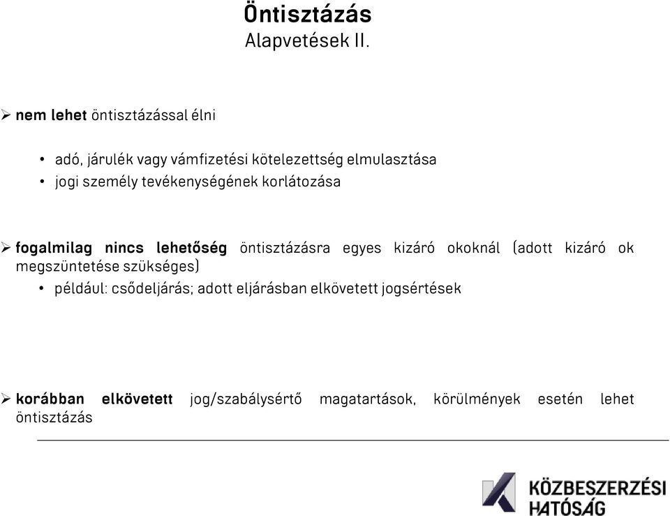 tevékenységének korlátozása fogalmilag nincs lehetőség öntisztázásra egyes kizáró okoknál (adott