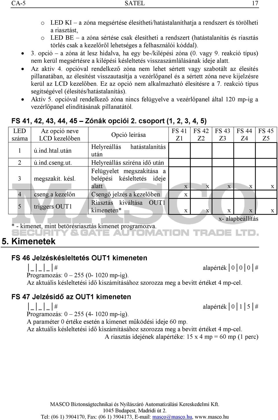 reakció típus) nem kerül megsértésre a kilépési késleltetés visszaszámlálásának ideje alatt. Az aktív 4.