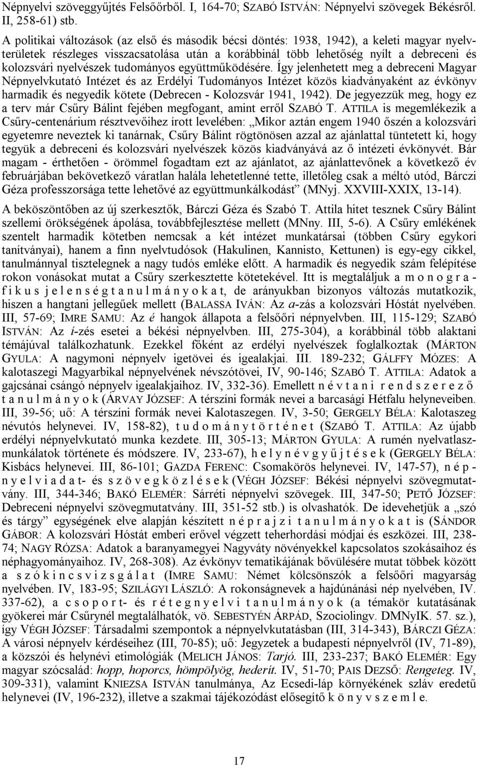 nyelvészek tudományos együttműködésére.