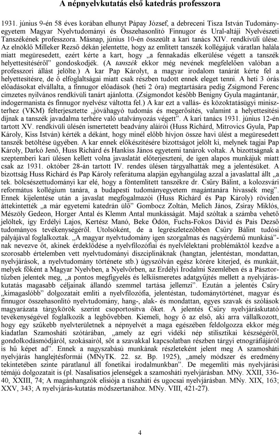 Másnap, június 10-én összeült a kari tanács XIV. rendkívüli ülése.