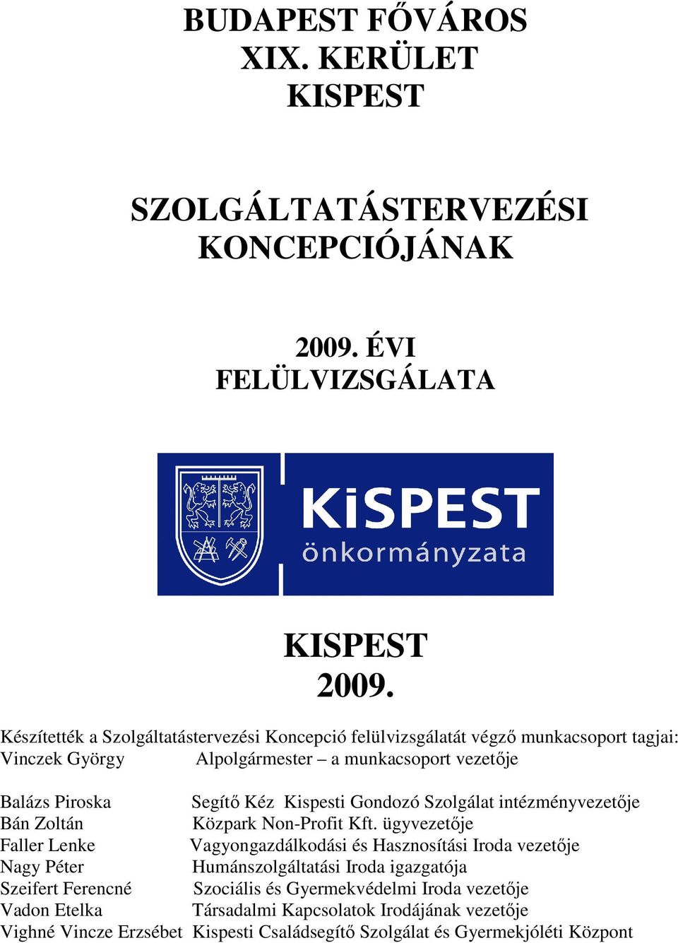 Kispesti Gondozó Szolgálat intézményvezetıje Bán Zoltán Közpark Non-Profit Kft.