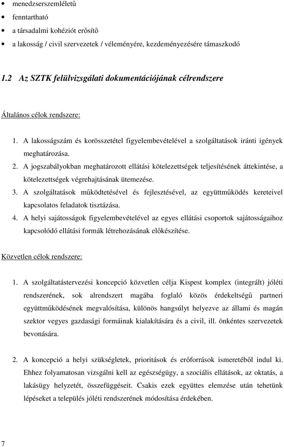 A jogszabályokban meghatározott ellátási kötelezettségek teljesítésének áttekintése, a kötelezettségek végrehajtásának ütemezése. 3.