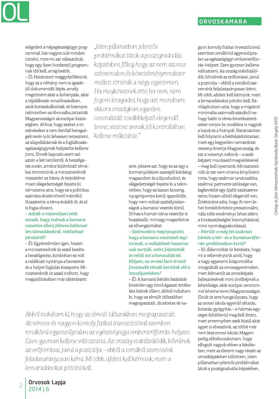 tekintetben az élvonalba juttatták Magyarországot az európai közösségben.