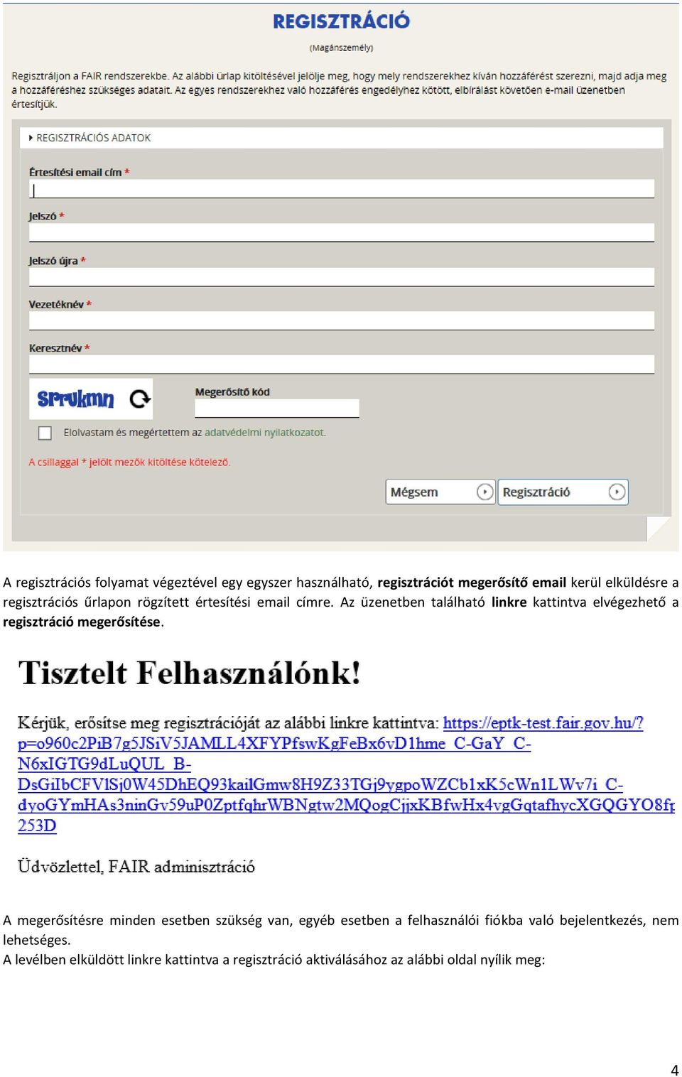 Az üzenetben található linkre kattintva elvégezhető a regisztráció megerősítése.