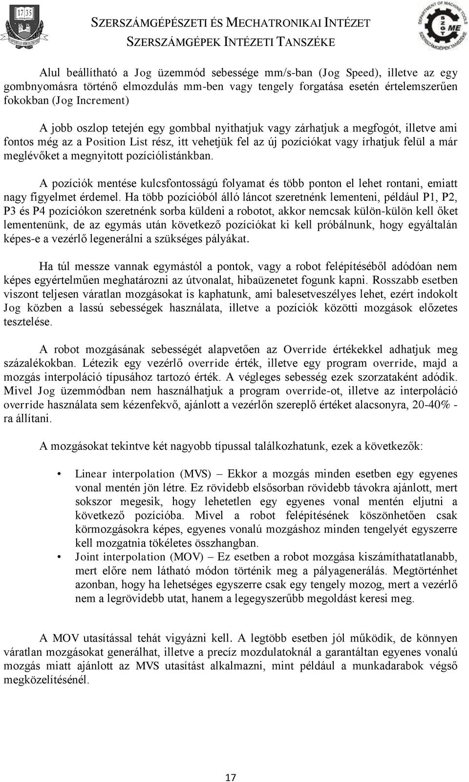 pozíciólistánkban. A pozíciók mentése kulcsfontosságú folyamat és több ponton el lehet rontani, emiatt nagy figyelmet érdemel.