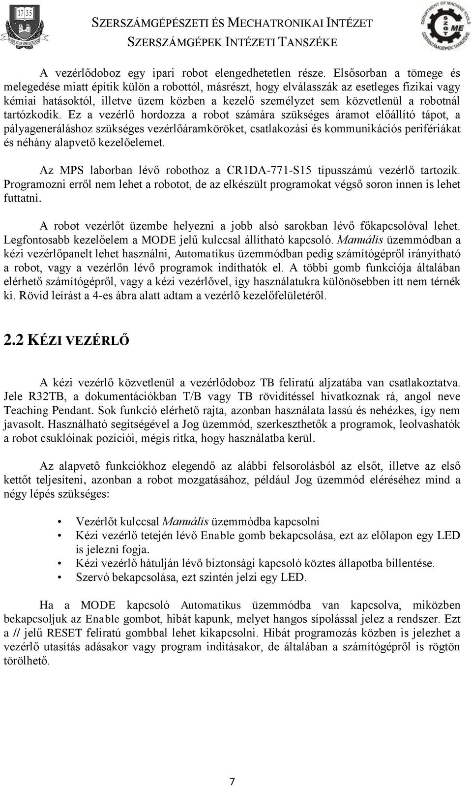 robotnál tartózkodik.