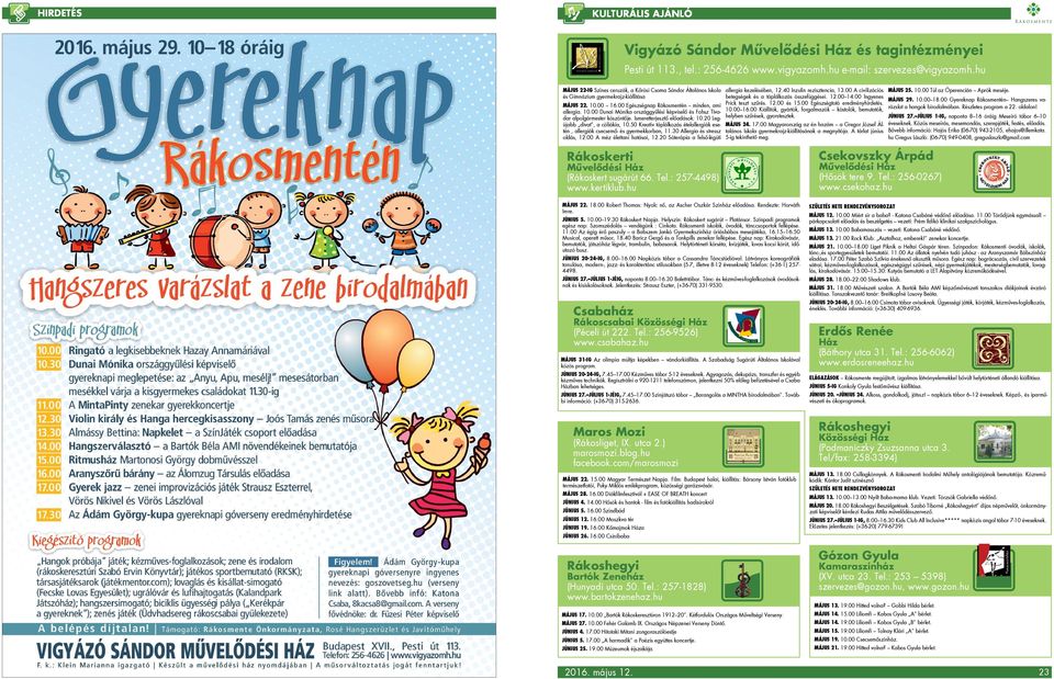 00 16.00 Egészségnap Rákosmentén minden, ami allergia. 10.00 Dunai Mónika országgyűlési képviselő és Fohsz Tivadar alpolgármester köszöntője. Ismeretterjesztő előadások: 10.