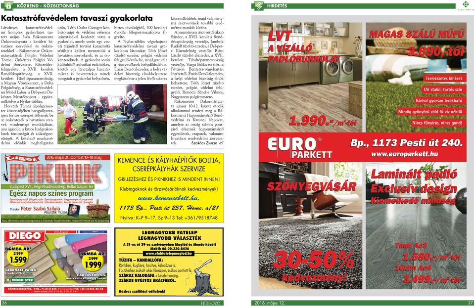 kerületi Tűzoltóparancsnokság, a Magyar Vöröskereszt, a Delta Polgárőrség, a Katasztrófavédelmi Mobil Labor, a Dél-pesti Önkéntes Mentőcsoport együttműködve a Nyilas-táblán.
