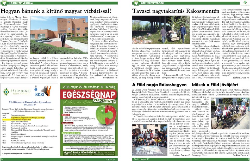 éltető víz: szennyezettség, tisztítás, egészség címmel a Budapesti Központi Szennyvíztisztító Telepen, Csepelen.