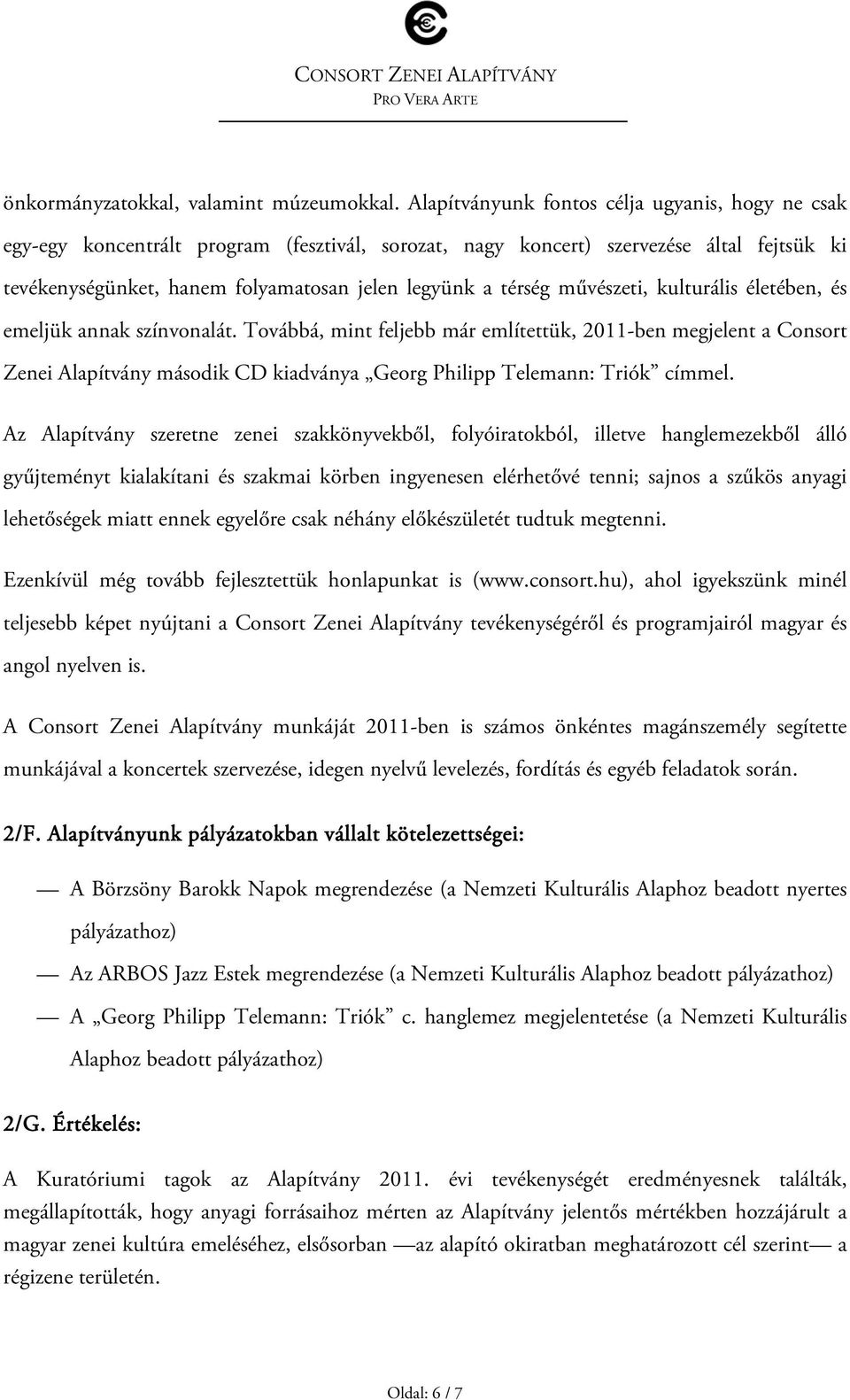 művészeti, kulturális életében, és emeljük annak színvonalát.