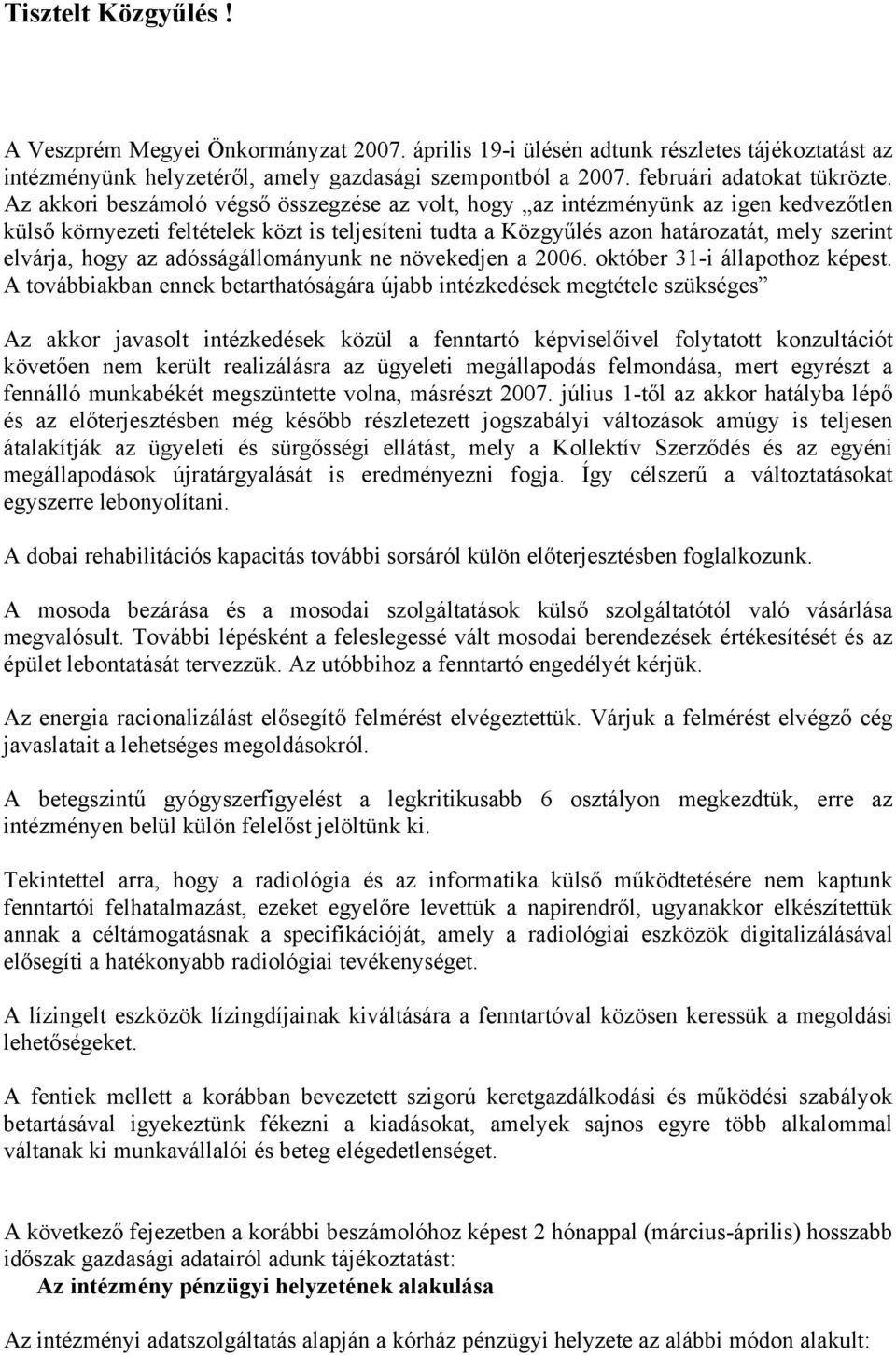 az adósságállományunk ne növekedjen a 2006. október 31-i állapothoz képest.