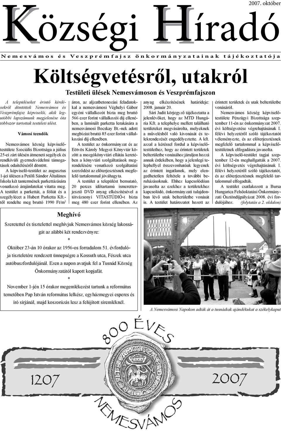 döntöttek Nemesvámos és Veszprémfajsz képviselői, akik legutóbbi lapszámunk megjelenése óta többször tartottak testületi ülést.