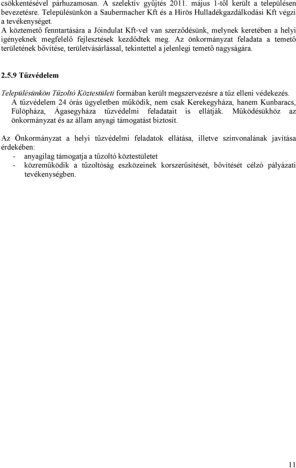 Az önkormányzat feladata a temető területének bővítése, területvásárlással, tekintettel a jelenlegi temető nagyságára. 2.5.