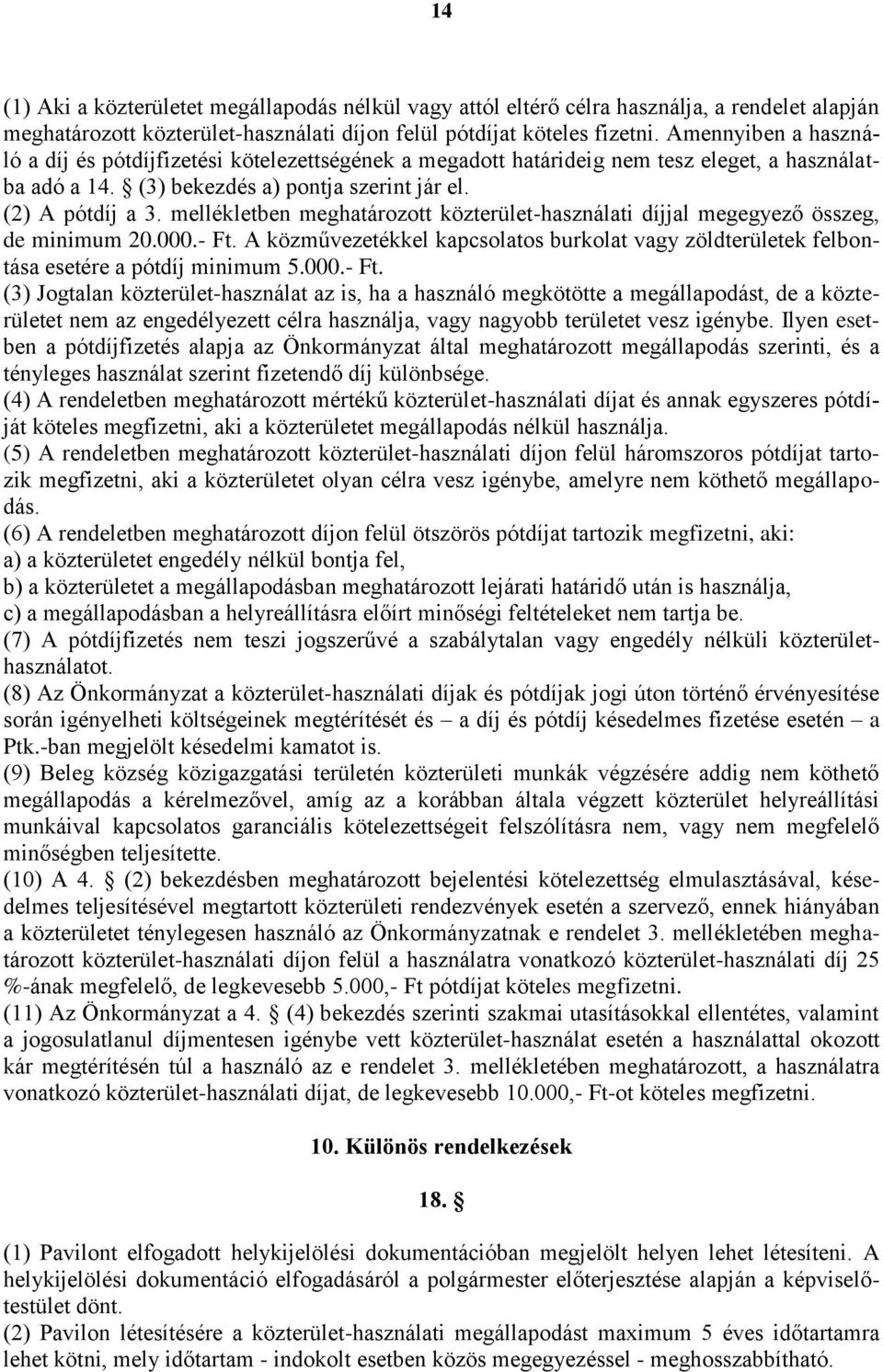 mellékletben meghatározott közterület-használati díjjal megegyező összeg, de minimum 20.000.- Ft.