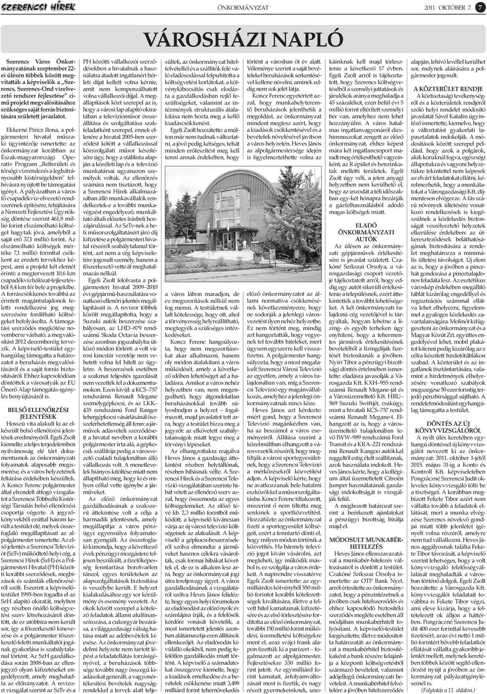 megvalósításához szükséges saját forrás biztosítására született javaslatot.