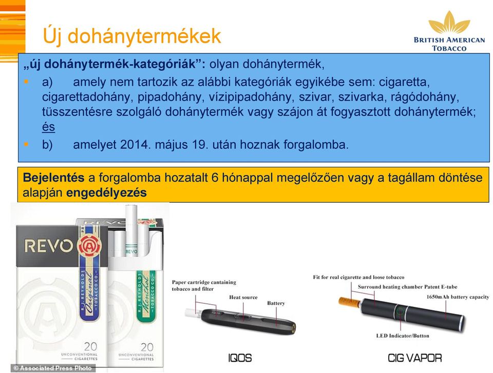 tüsszentésre szolgáló dohánytermék vagy szájon át fogyasztott dohánytermék; és b) amelyet 2014. május 19.