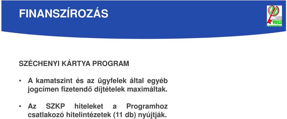 fizetendő díjtételek maximáltak.