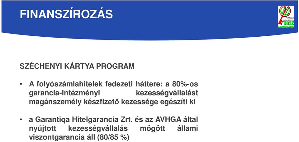 készfizető kezessége egészíti ki a Garantiqa Hitelgarancia Zrt.