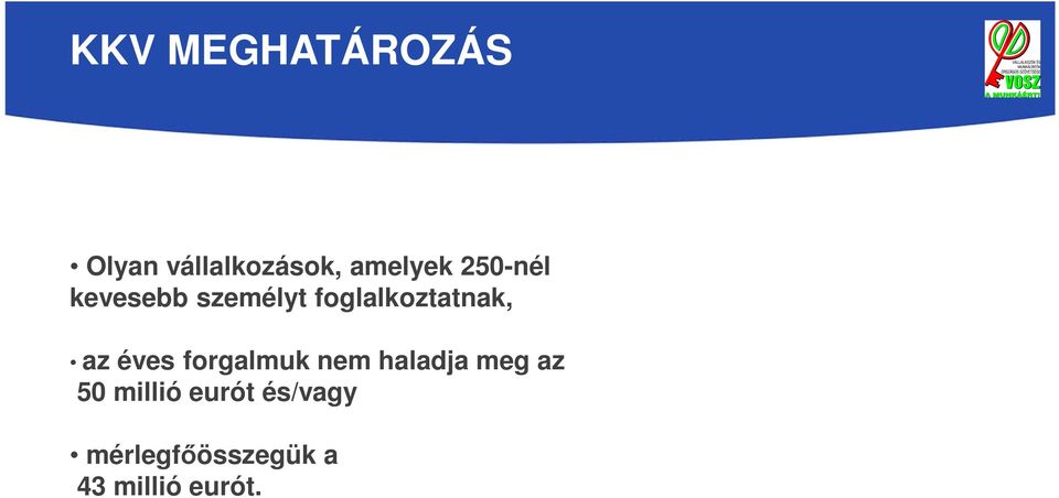 éves forgalmuk nem haladja meg az 50 millió