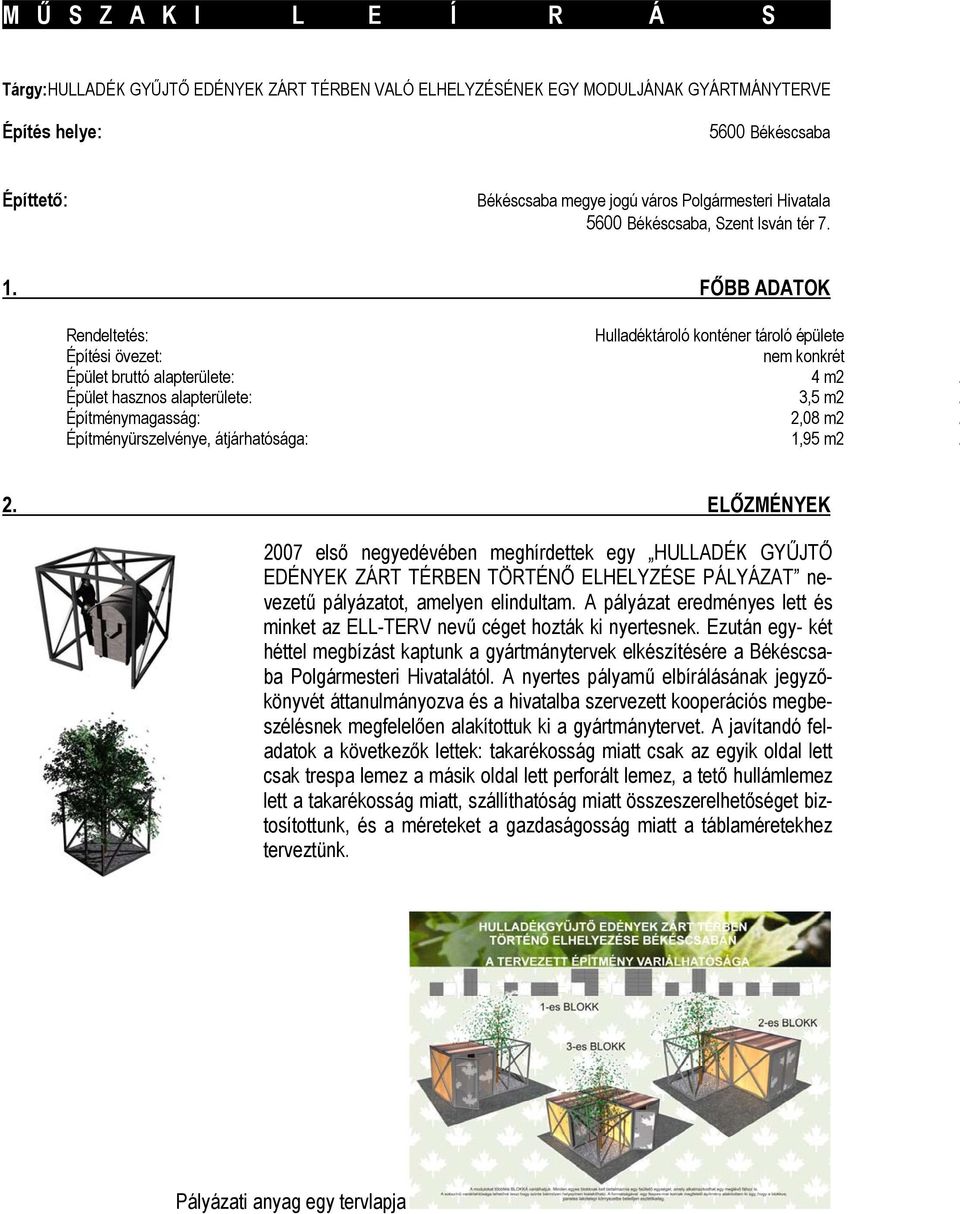 Építményürszelvénye, átjárhatósága: 1,95 m2. 2.