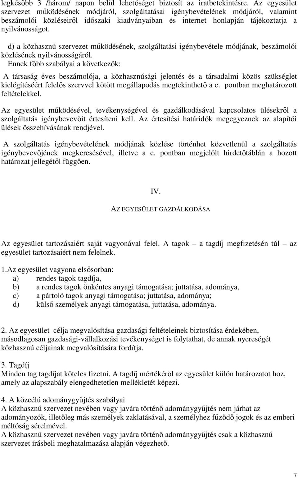 d) a közhasznú szervezet mőködésének, szolgáltatási igénybevétele módjának, beszámolói közlésének nyilvánosságáról.