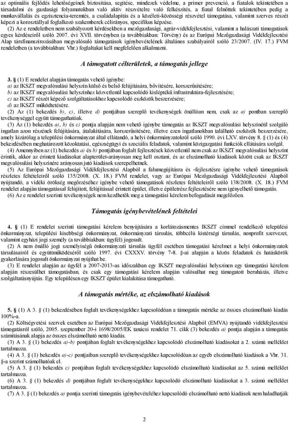 korosztállyal foglalkozó szakemberek célirányos, specifikus képzése.