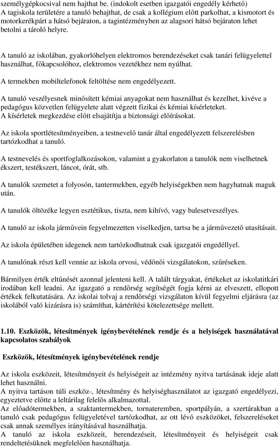 alagsori hátsó bejáraton lehet betolni a tároló helyre.