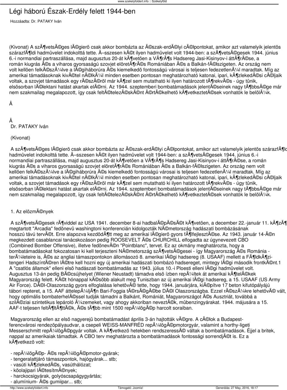 Ã sszesen kã t ilyen hadmûvelet volt 1944-ben: a szã vetsã gesek 1944. június 6.