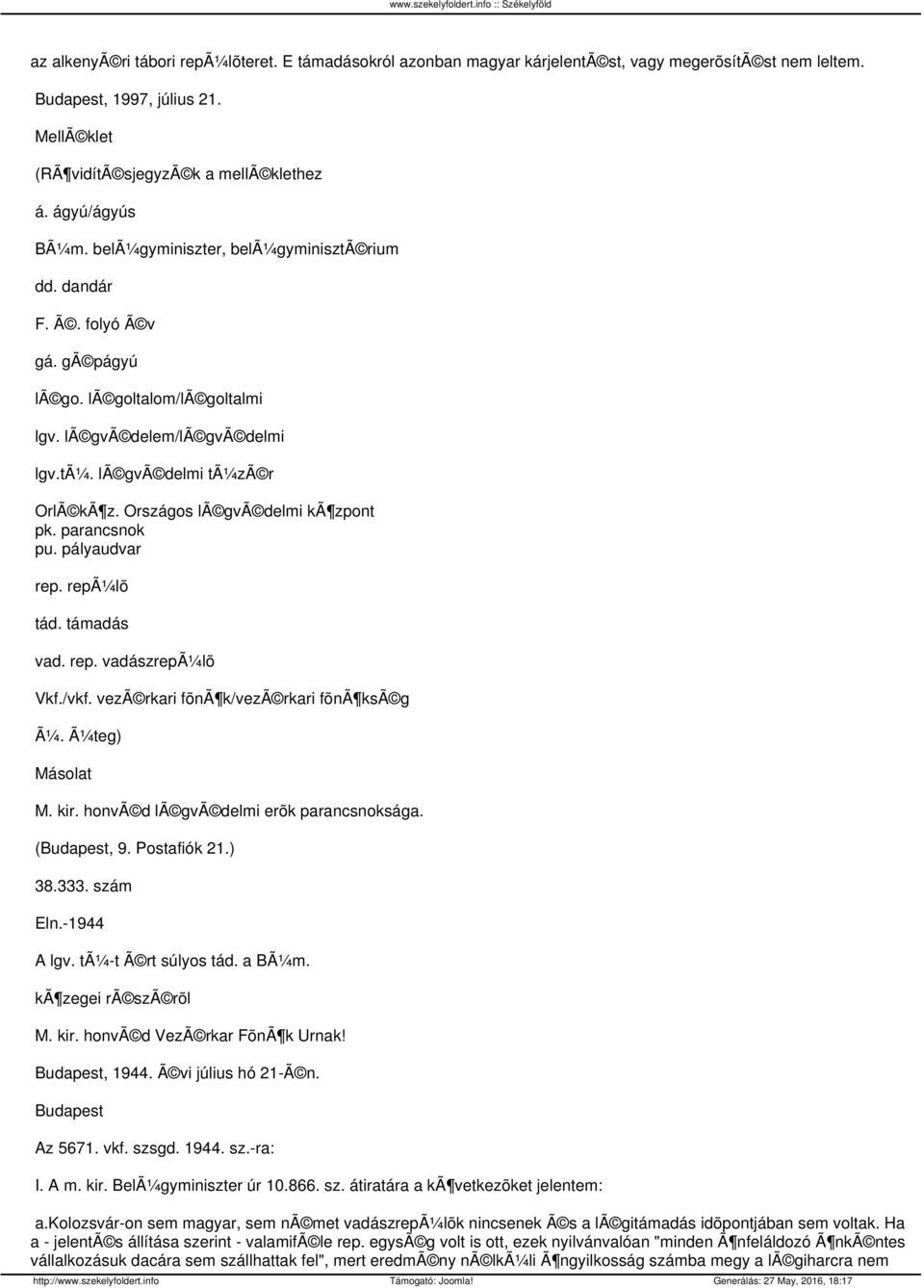 Országos lã gvã delmi kã zpont pk. parancsnok pu. pályaudvar rep. repã¼lõ tád. támadás vad. rep. vadászrepã¼lõ Vkf./vkf. vezã rkari fõnã k/vezã rkari fõnã ksã g Ã¼. Ã¼teg) Másolat M. kir.