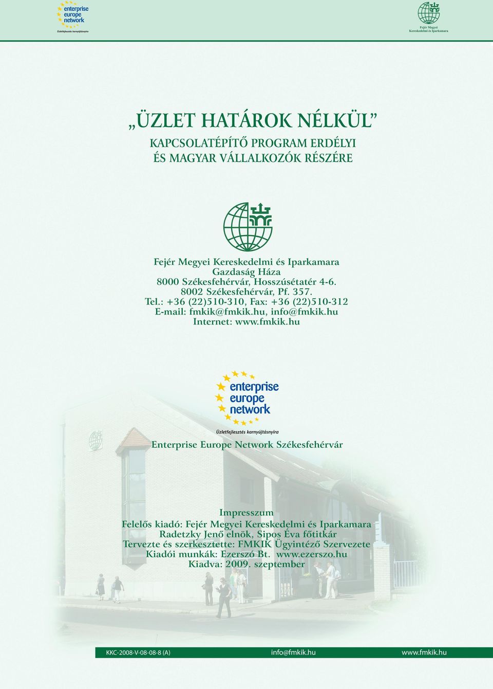 hu, Internet: Enterprise Europe Network Székesfehérvár Impresszum Felelôs kiadó: Fejér Megyei Kereskedelmi és Iparkamara Radetzky Jenô