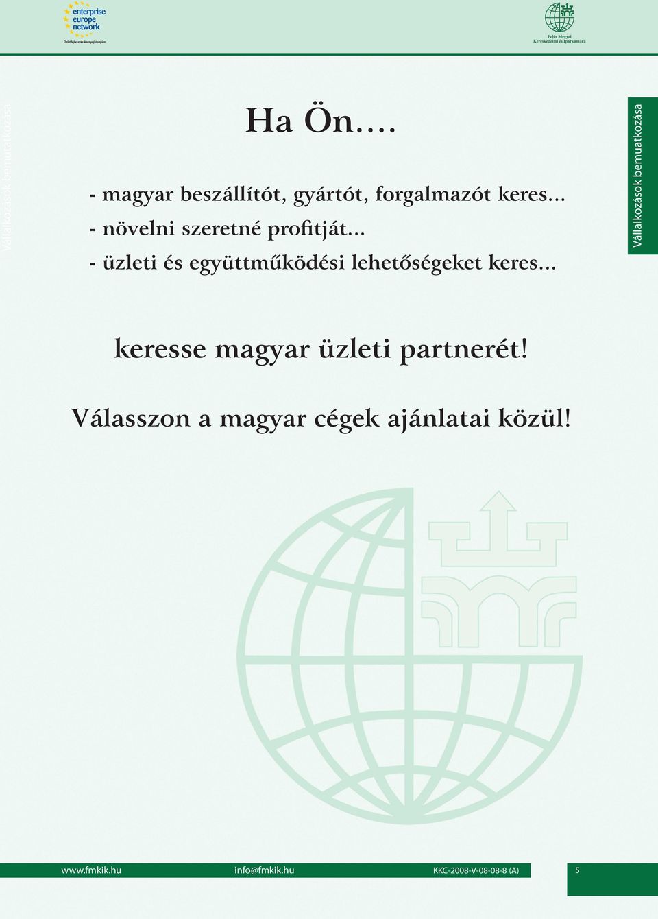 .. - növelni szeretné proﬁtját.