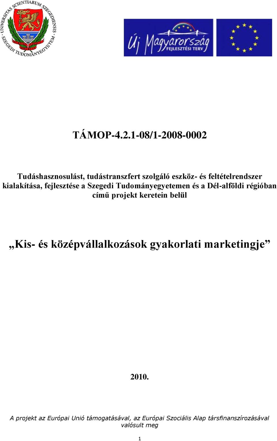 keretein belül Kis- és középvállalkozások gyakorlati marketingje 2010.