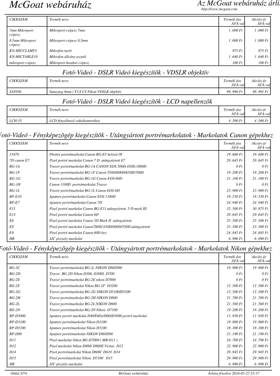 991 Ft Fotó-Videó - DSLR Videó kiegészítõk - LCD napellenzõk LCH-35 LCD fényellenzõ videókamerához 4.500 Ft 4.