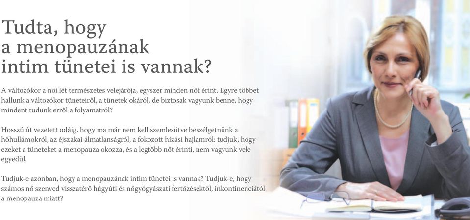 Hosszú út vezetett odáig, hogy ma már nem kell szemlesütve beszélgetnünk a hőhullámokról, az éjszakai álmatlanságról, a fokozott hízási hajlamról: tudjuk, hogy ezeket a