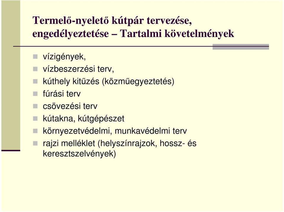 (közmőegyeztetés) fúrási terv csövezési terv kútakna, kútgépészet