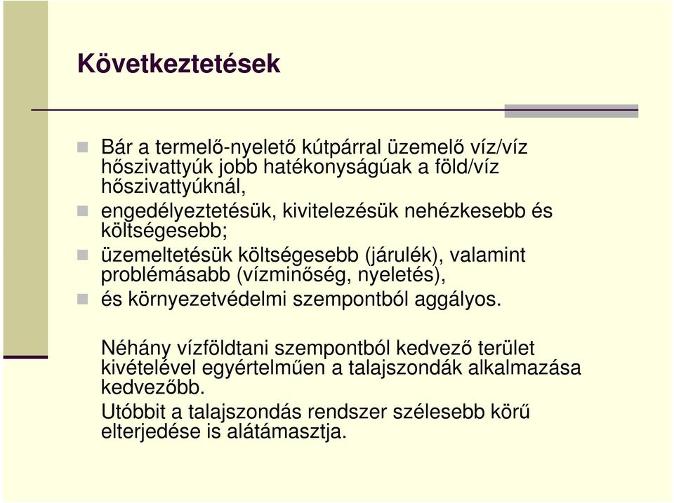 (vízminıség, nyeletés), és környezetvédelmi szempontból aggályos.