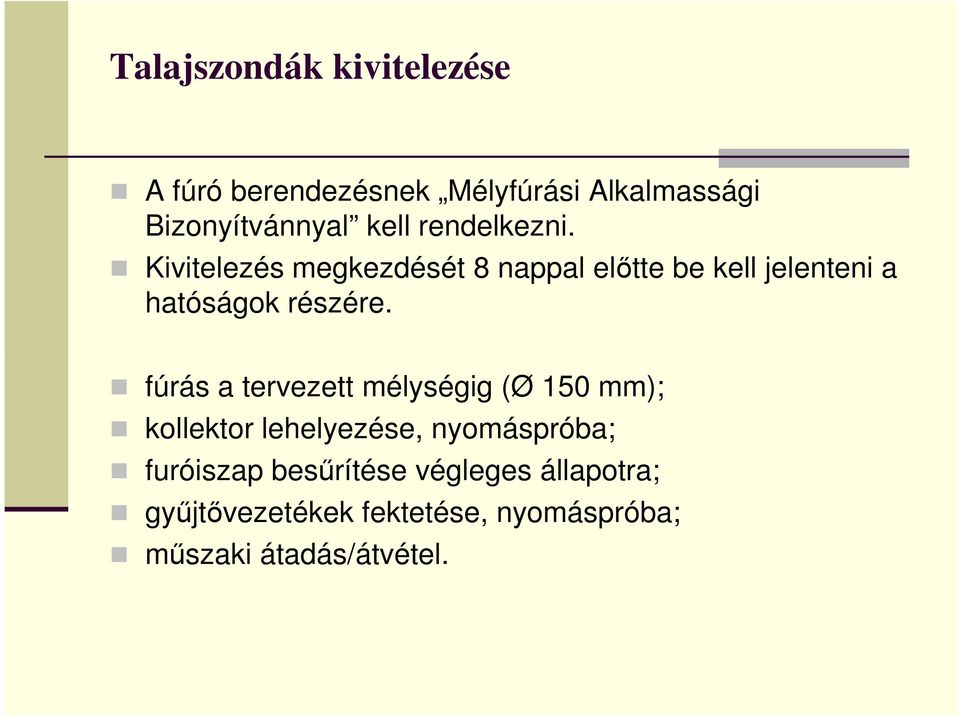 Kivitelezés megkezdését 8 nappal elıtte be kell jelenteni a hatóságok részére.