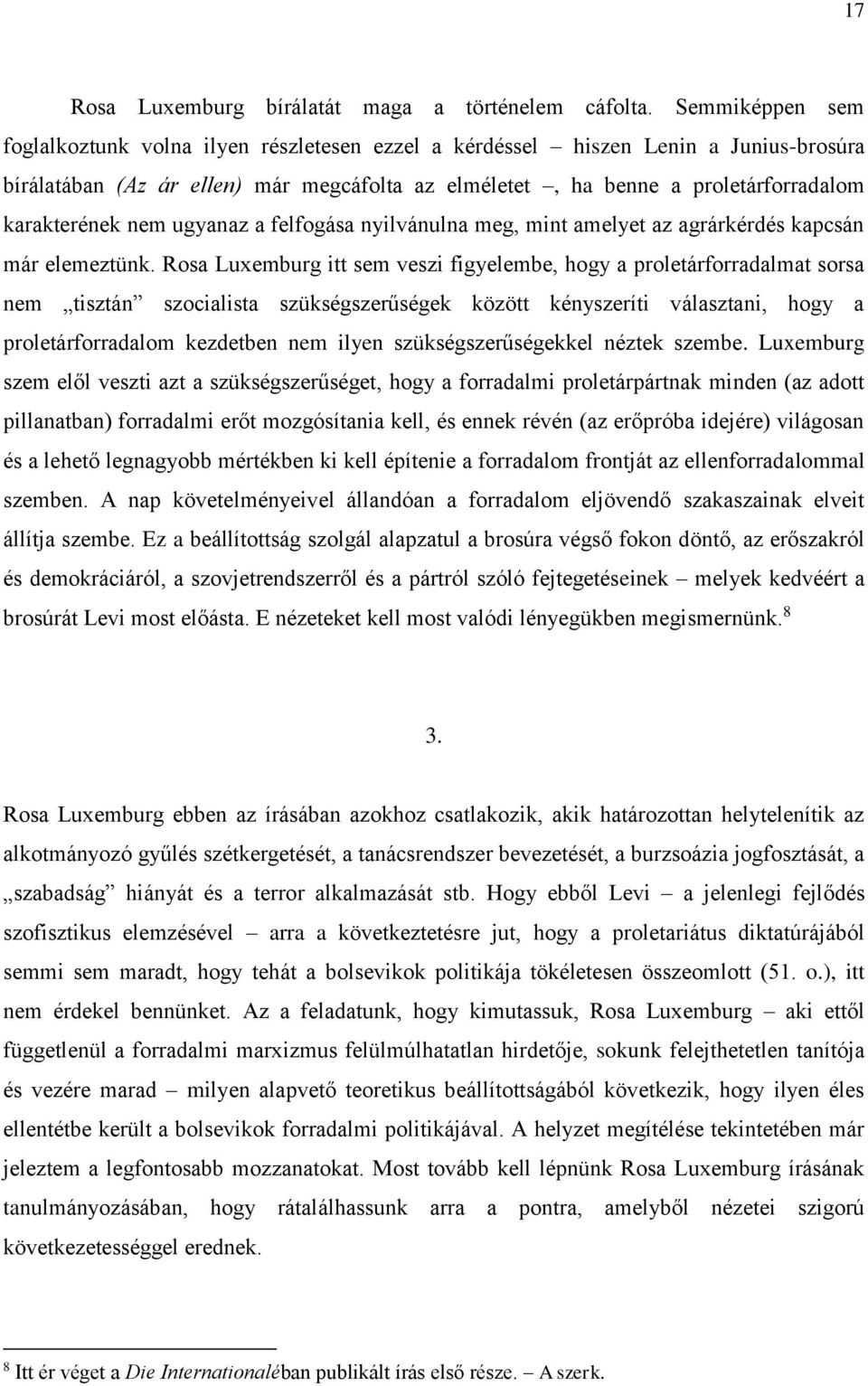 nem ugyanaz a felfogása nyilvánulna meg, mint amelyet az agrárkérdés kapcsán már elemeztünk.