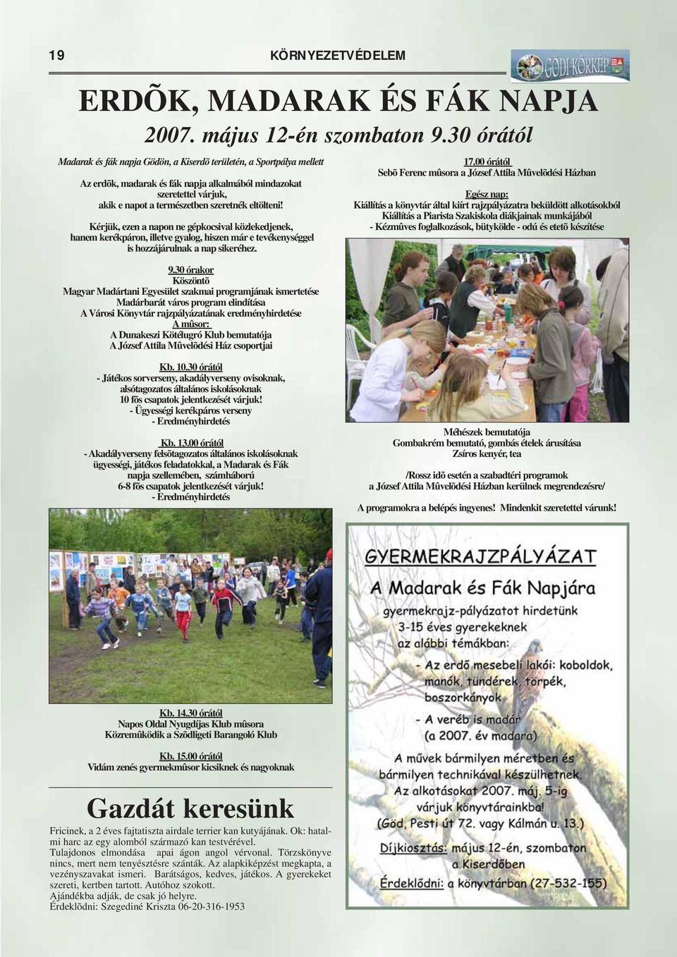 eltölteni! Kérjük, ezen a napon ne gépkocsival közlekedjenek, hanem kerékpáron, illetve gyalog, hiszen már e tevékenységgel is hozzájárulnak a nap sikeréhez. 9.