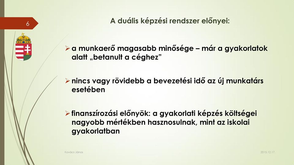 idő az új munkatárs esetében finanszírozási előnyök: a gyakorlati