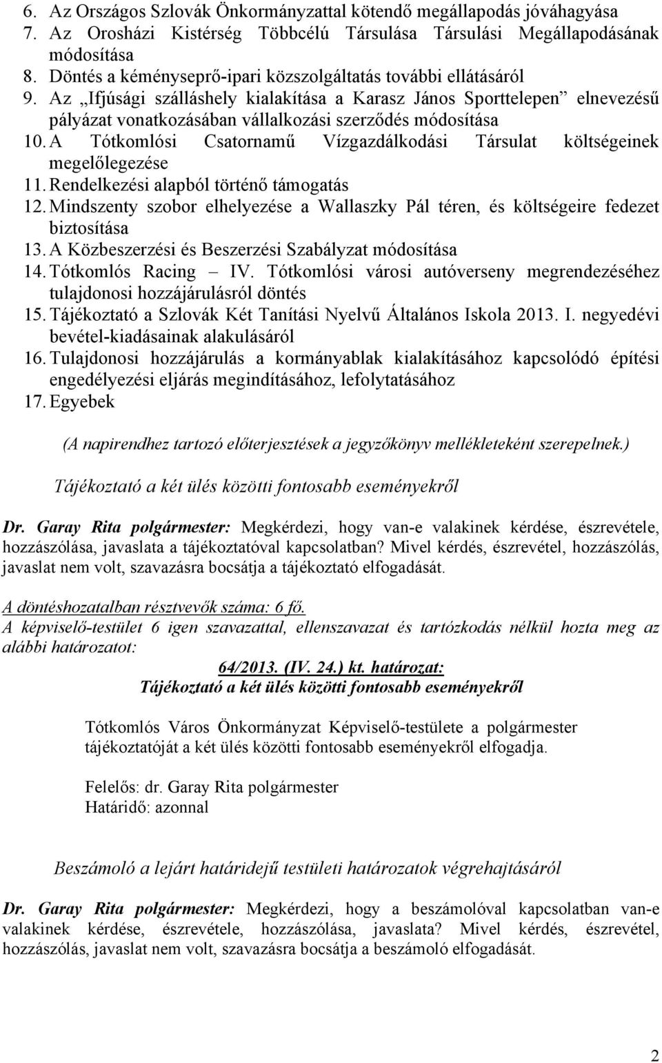 Az Ifjúsági szálláshely kialakítása a Karasz János Sporttelepen elnevezésű pályázat vonatkozásában vállalkozási szerződés módosítása 10.