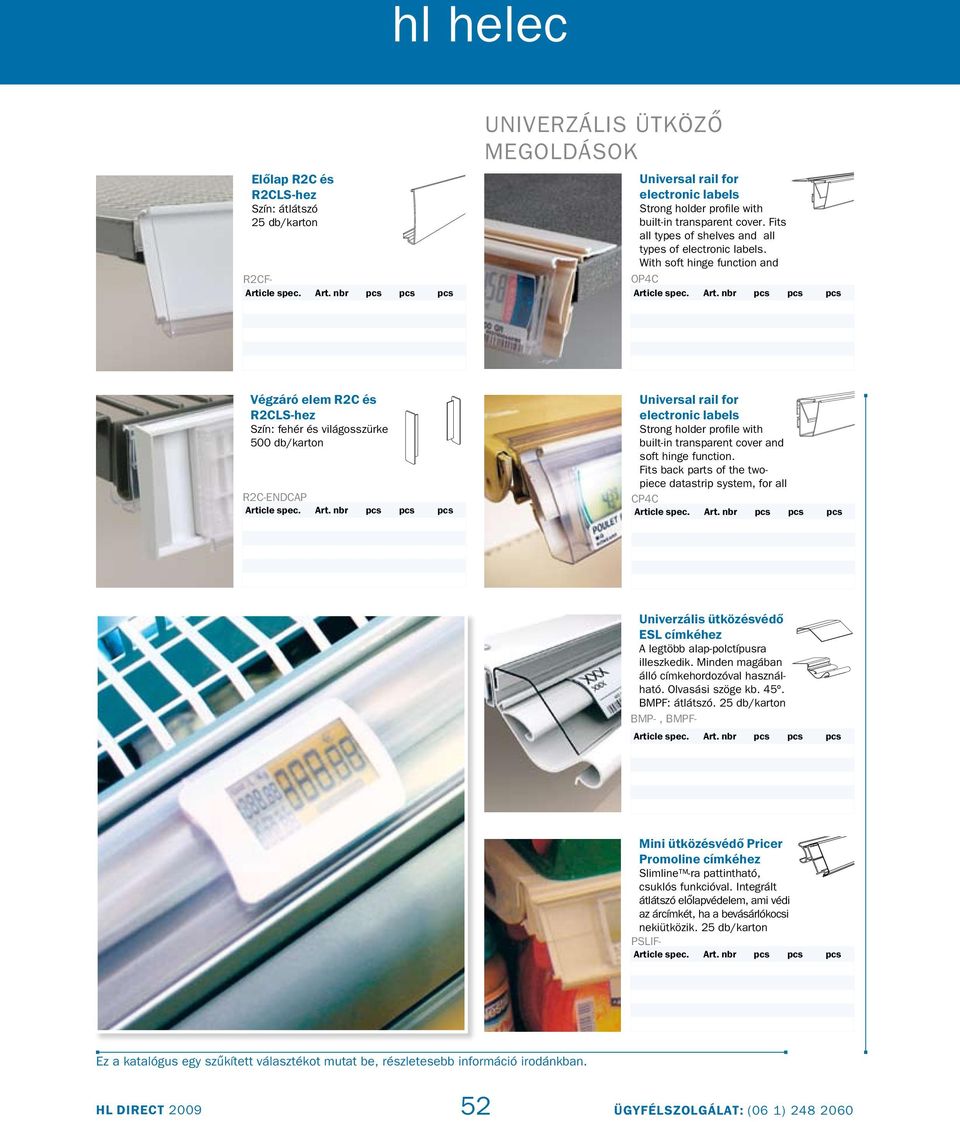 transparent cover. Fits all types of shelves and all types of electronic labels.