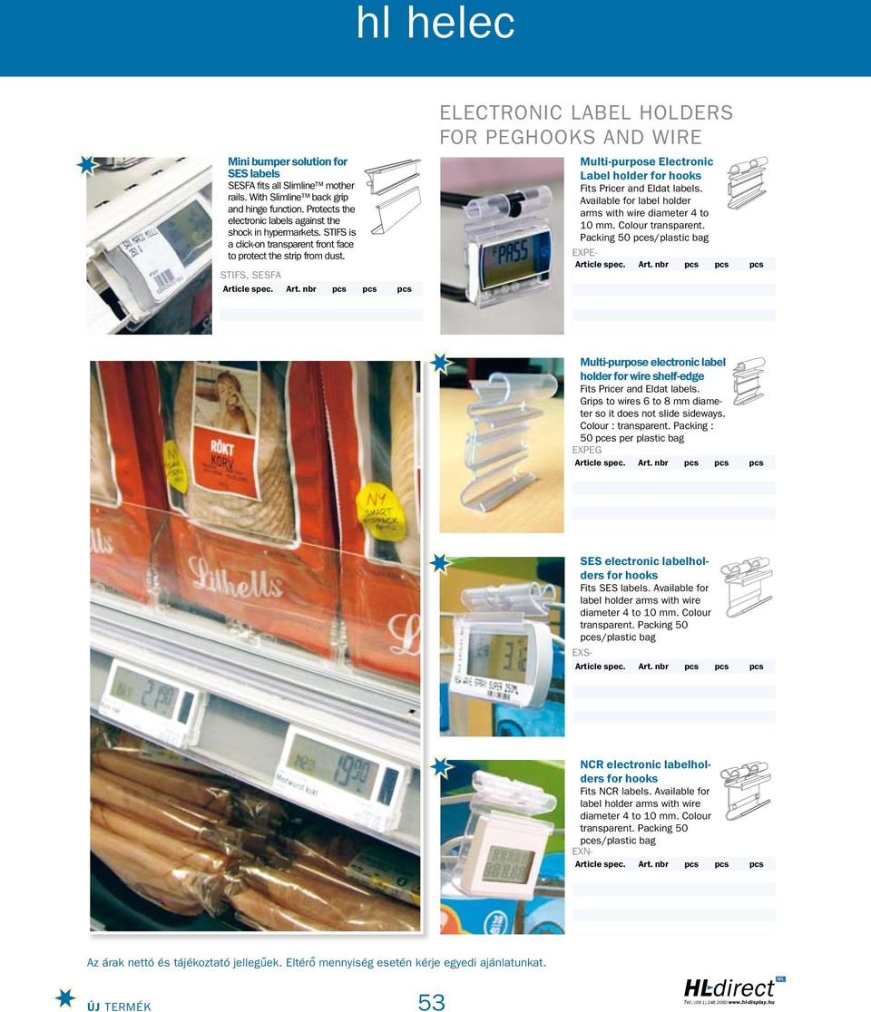 STIFS, SESFA ELECTRONIC LABEL HOLDERS FOR PEGHOOKS AND WIRE Multi-purpose electronic label holder for wire shelf-edge Fits Pricer and Eldat labels.