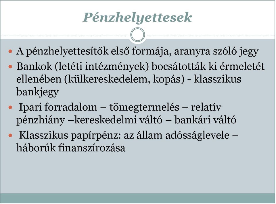 - klasszikus bankjegy Ipari forradalom tömegtermelés relatív pénzhiány