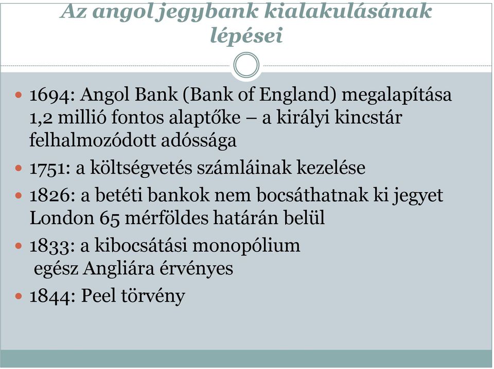 költségvetés számláinak kezelése 1826: a betéti bankok nem bocsáthatnak ki jegyet London