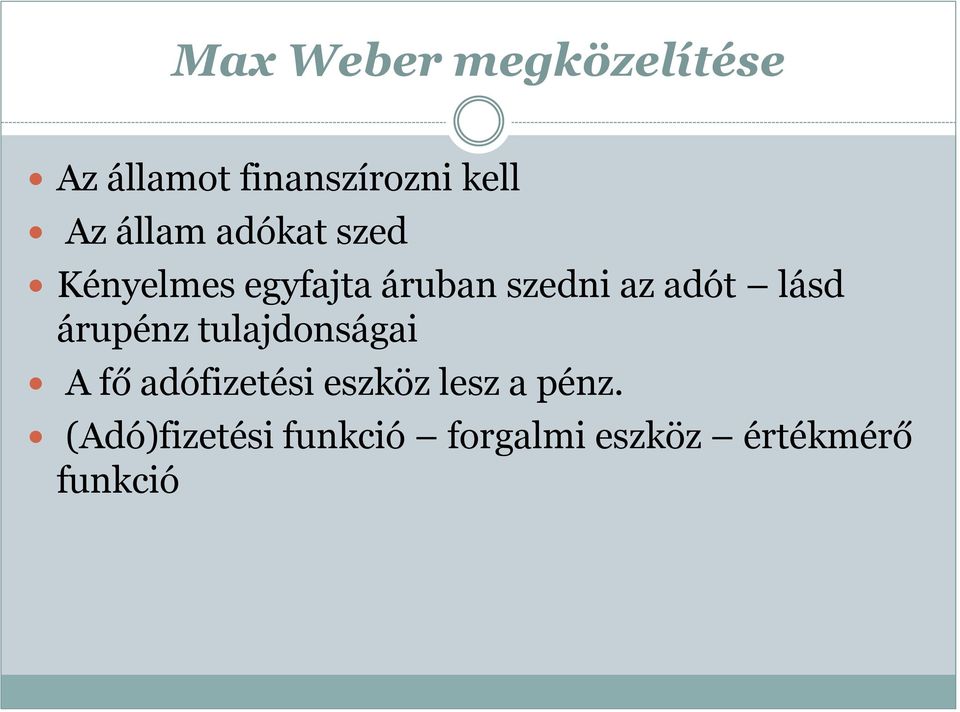 lásd árupénz tulajdonságai A fő adófizetési eszköz lesz a